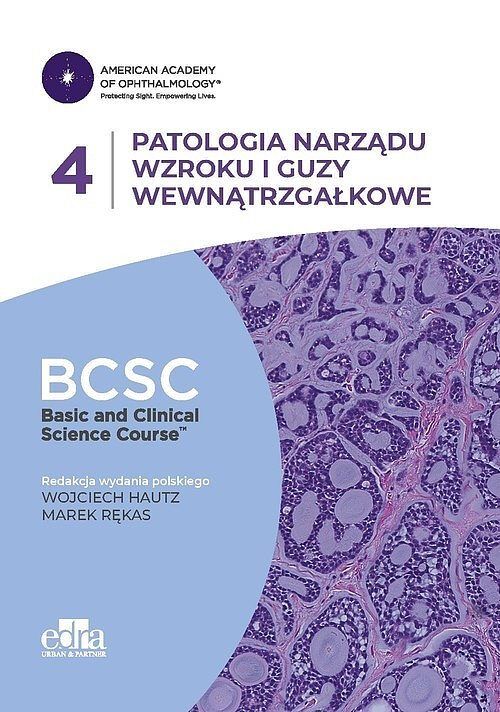 Patologia narządu wzroku i guzy wewnątrzgałkowe. BCSC 4. SERIA BASIC AND CLINICAL SCIENCE COURSE