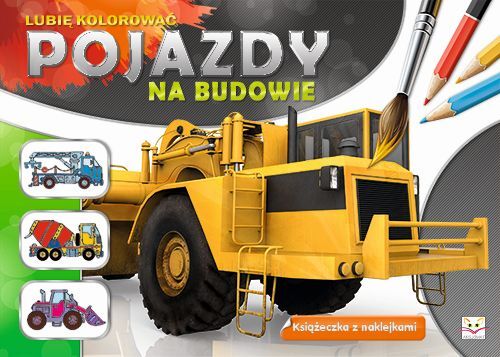 Lubię kolorować. Pojazdy na budowie