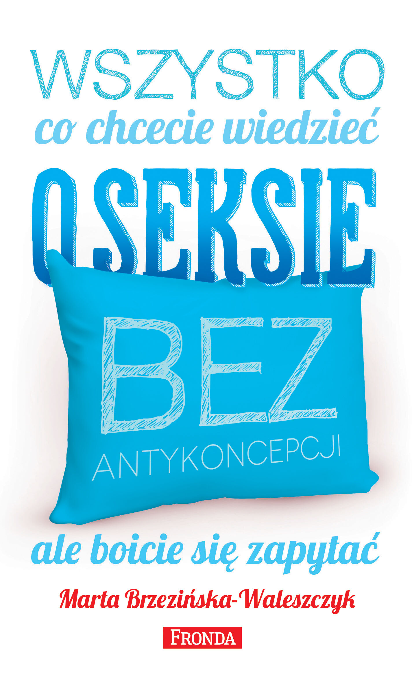 Wszystko, co chcecie wiedzieć o seksie bez antykoncepcji, ale boicie się zapytać (e-book)