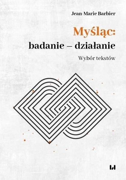 Myśląc: badanie - działanie. Wybór tekstów