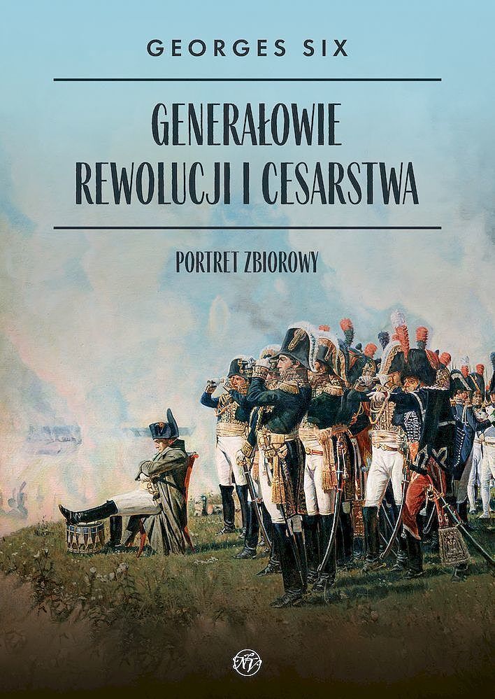 Generałowie rewolucji i cesarstwa. Portret zbiorowy