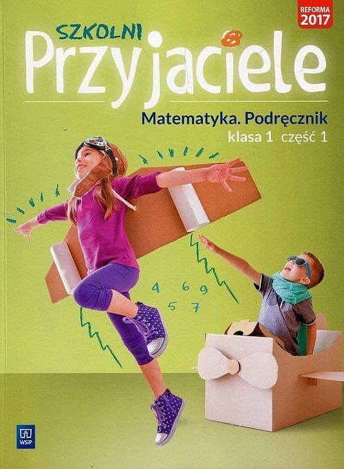 Szkolni Przyjaciele Matematyka 1 Podręcznik. Część 1
