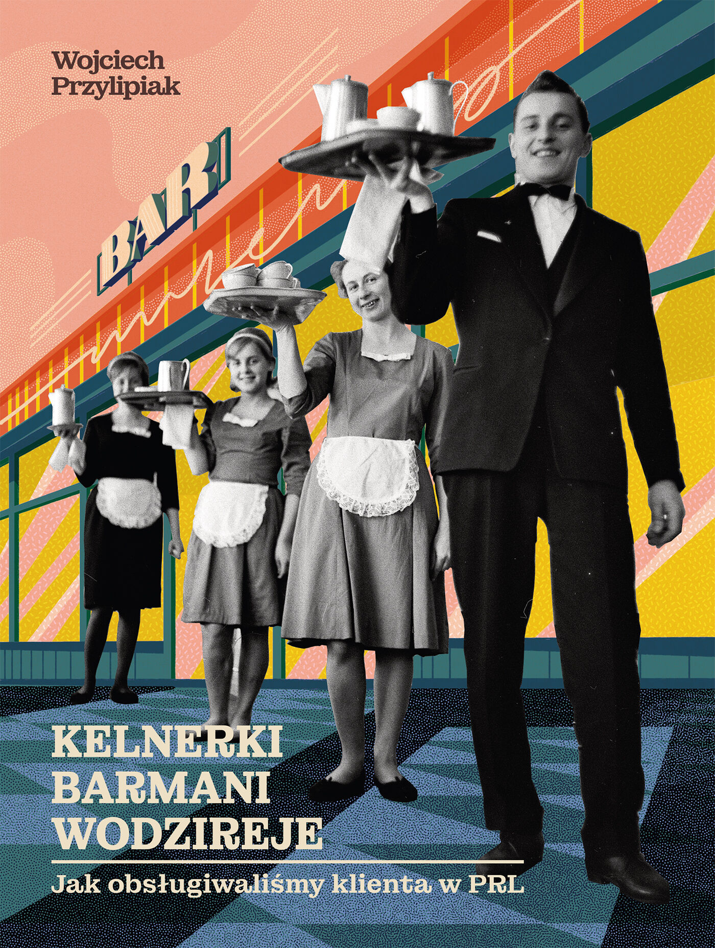 Kelnerki, barmani, wodzireje. Jak obsługiwaliśmy klienta w PRL (e-book)