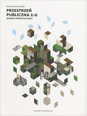 Przestrzeń publiczna 2.0. Miasto u progu XXI w.