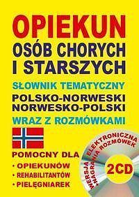 Opiekun osób chorych i starszych Słownik tematyczny polsko-norweski • norwesko-polski wraz z rozmówkami