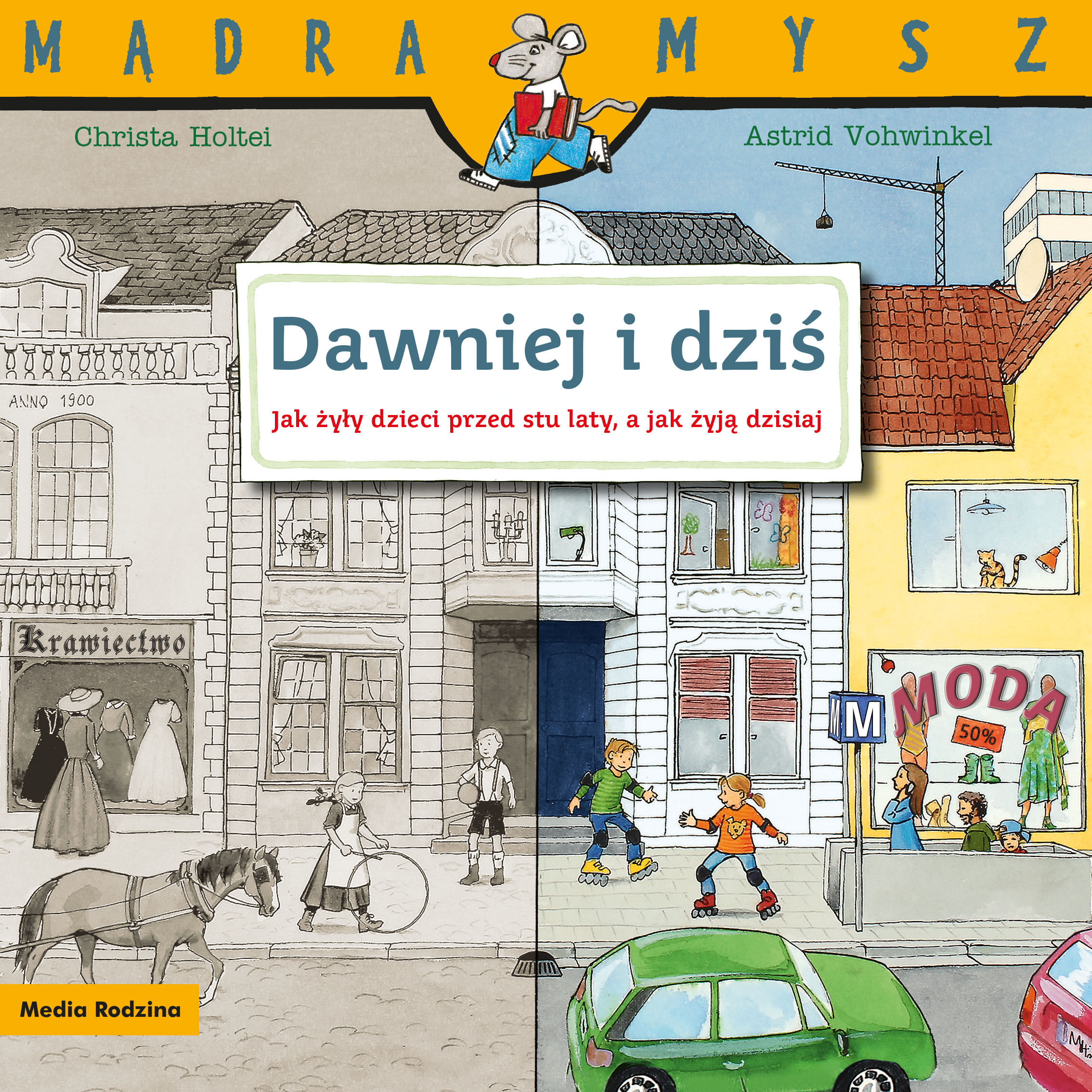 Dawniej i dziś. Jak żyły dzieci przed stu laty, a jak żyją dzisiaj. Mądra Mysz