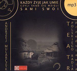 Każdy żyje jak umie, czyli Skąd się wzięli 'Sami swoi'. Książka audio CD MP3
