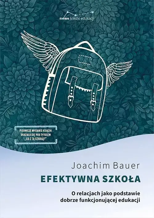 Efektywna szkoła O relacjach jako podstawie dobrze funkcjonującej edukacji