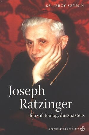Joseph Ratzinger. Filozof, teolog, duszpasterz