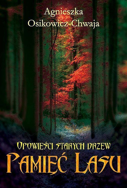 Opowieści starych drzew. Pamięć lasu
