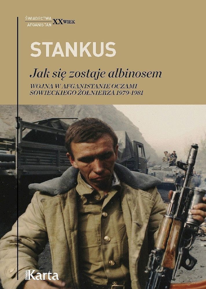 Jak się zostaje albinosem. Wojna w afganistanie oczami sowieckiego żołnierza 1979-1981