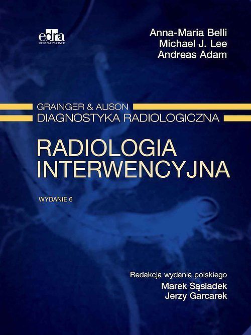 Radiologia interwencyjna. Grainger & Alison Diagnostyka radiologiczna