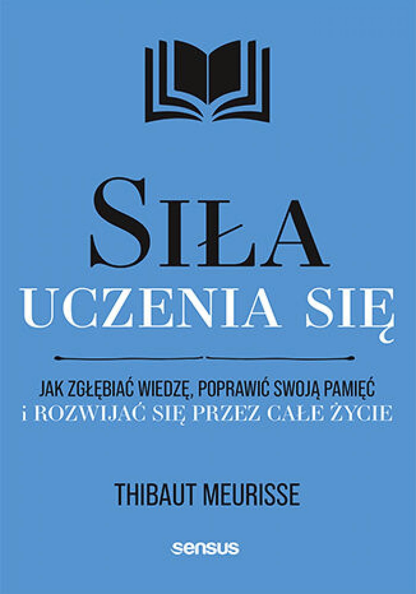 Siła uczenia się. Jak zgłębiać wiedzę, poprawić swoją pamięć i rozwijać się przez całe życie (e-book)