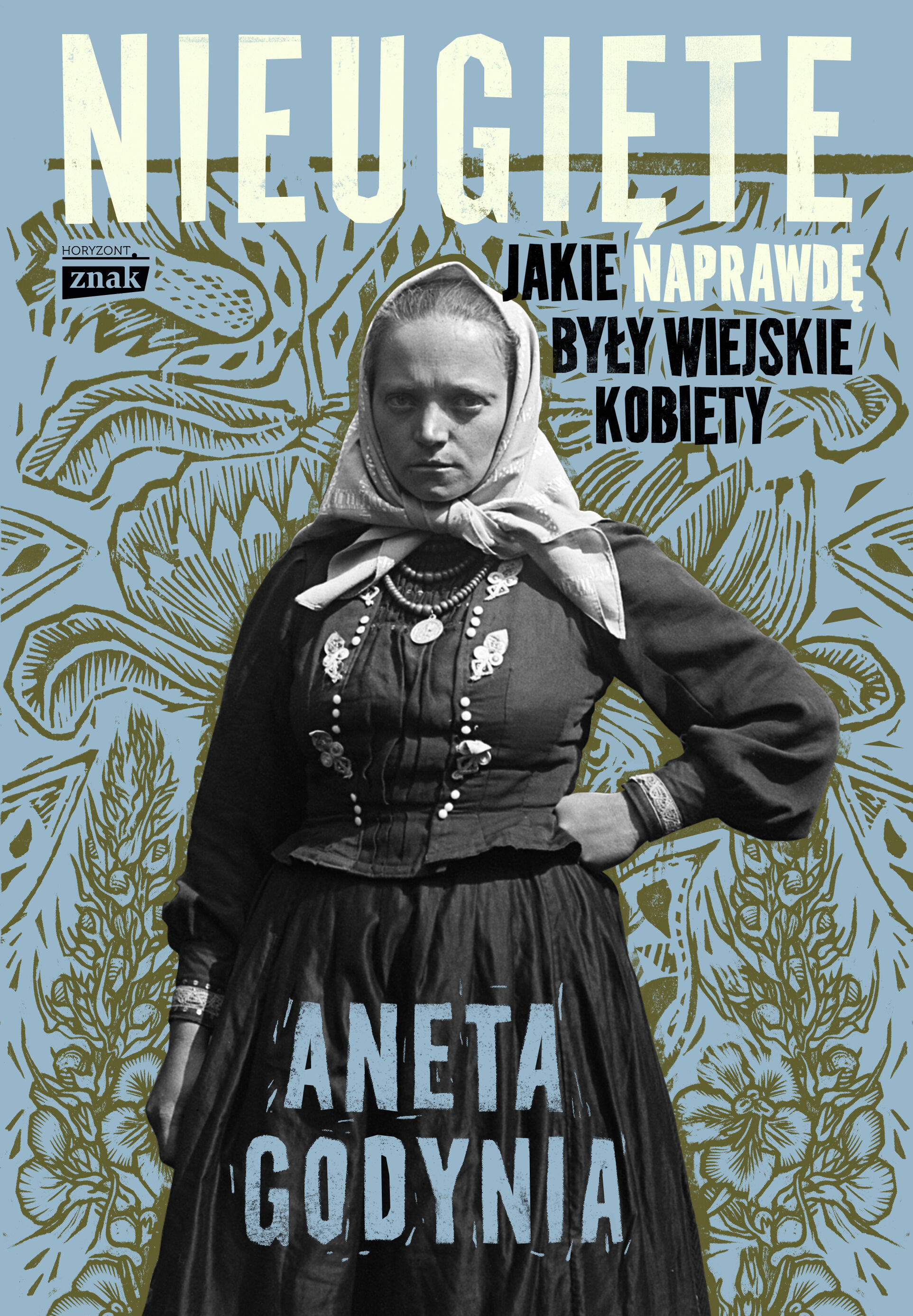 Nieugięte. Jakie naprawdę były wiejskie kobiety