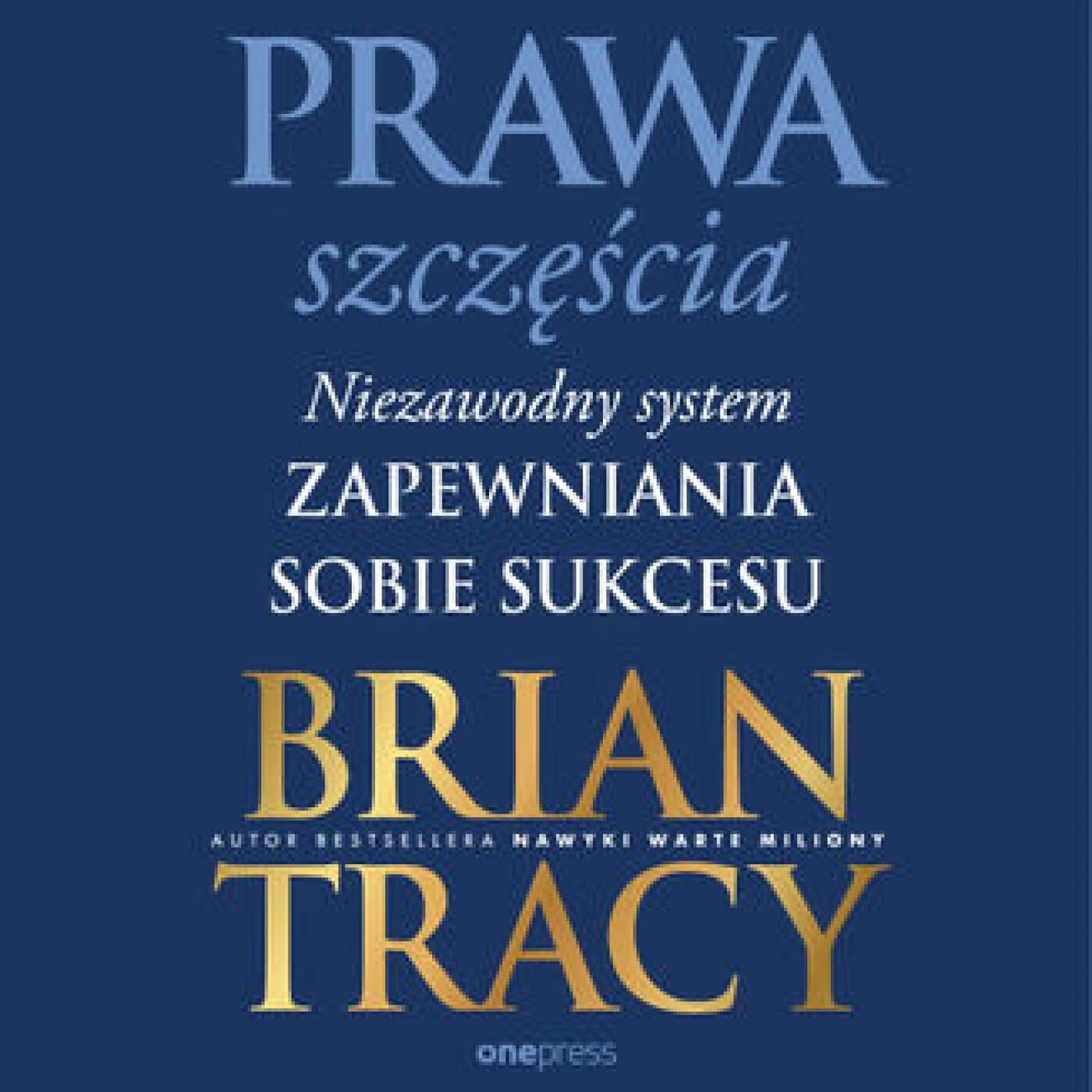 Prawa szczęścia. Niezawodny system zapewniania sobie sukcesu (audiobook MP3)