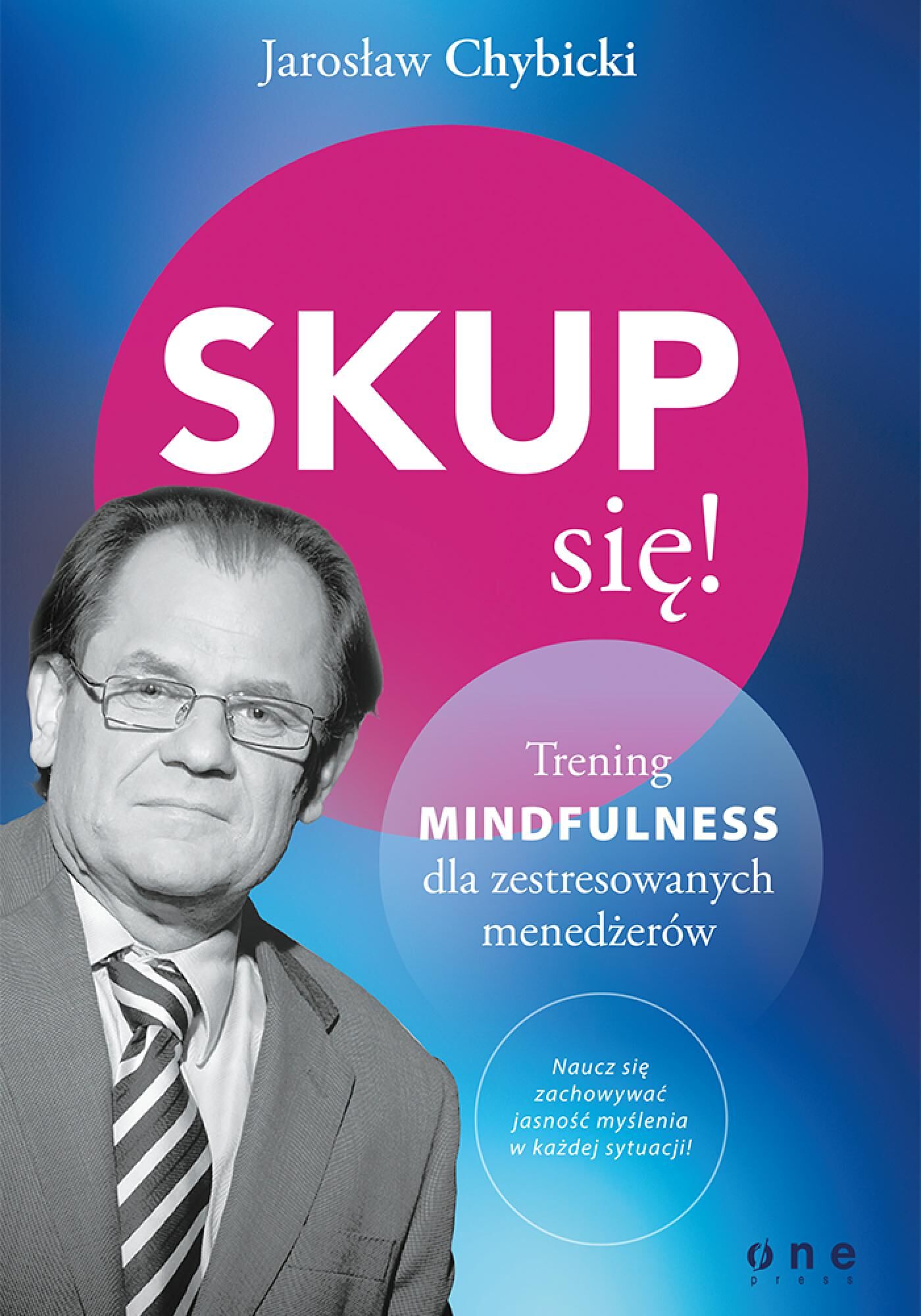 Skup się! Trening mindfulness dla zestresowanych pracą (e-book)
