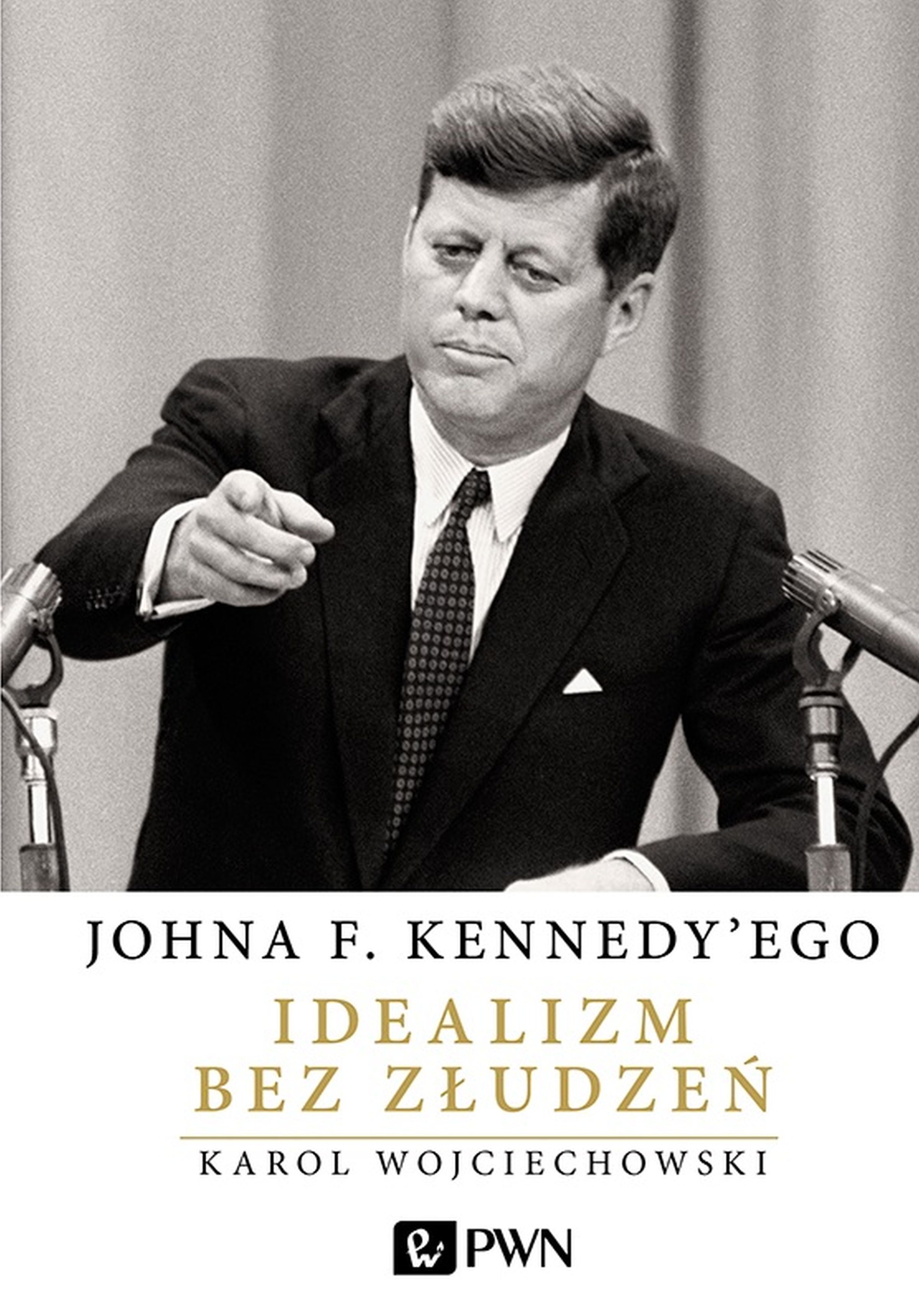Johna F. Kennedy'ego. Idealizm bez złudzeń