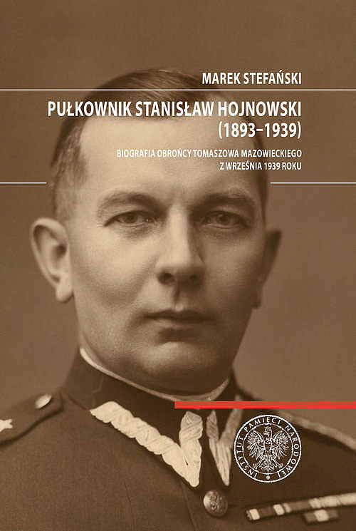Pułkownik Stanisław Hojnowski (1893-1939)