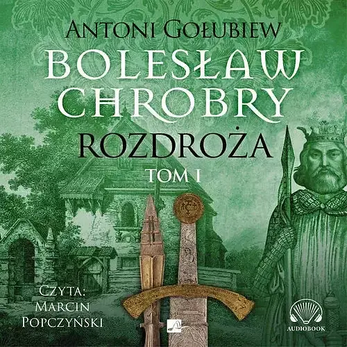 Bolesław Chrobry Rozdroża Tom 1 (audiobook CD)