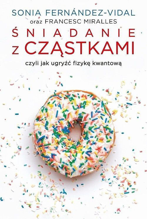 Śniadanie z cząstkami, czyli jak ugryźć fizykę kwantową