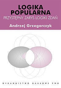 Logika popularna. Przystępny zarys logiki zdań.