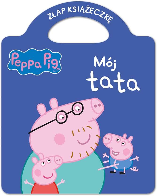 Mój tata Świnka Peppa złap książeczkę Tom 3