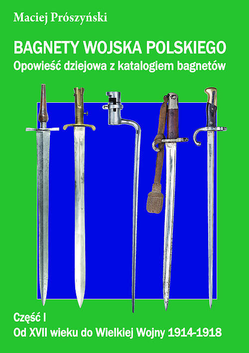 Bagnety Wojska Polskiego od XVII wieku do współczesności.