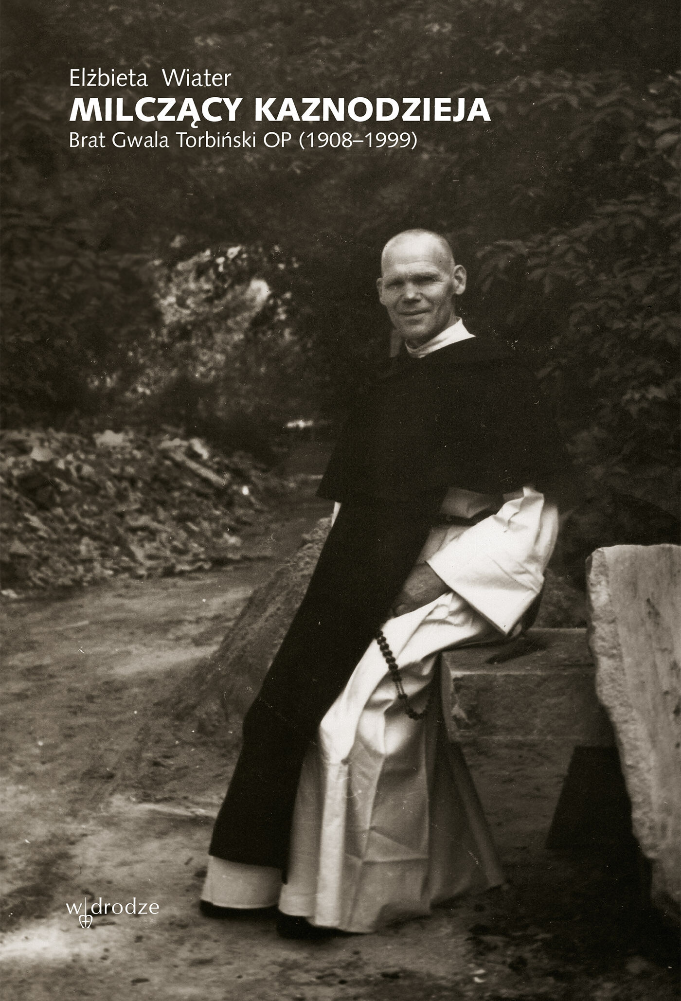 Milczący kaznodzieja. Brat Gwala Torbiński OP (1908–1999) (e-book)