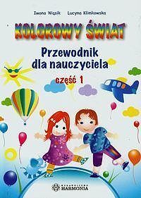 Kolorowy świat Przewodnik dla nauczyciela. Część 1