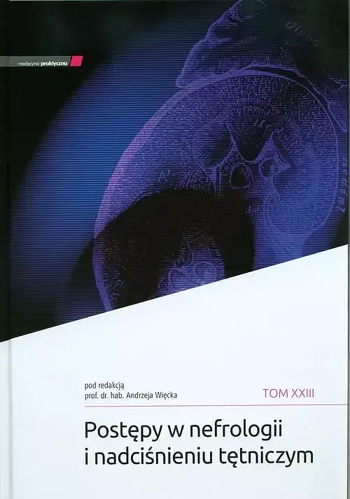 Postępy w nefrologii i nadciśnieniu tętniczym. Tom XXIII