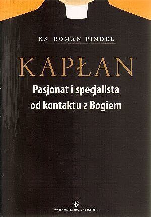 Kapłan. Pasjonat i specjalista od kontaktów z Bogiem