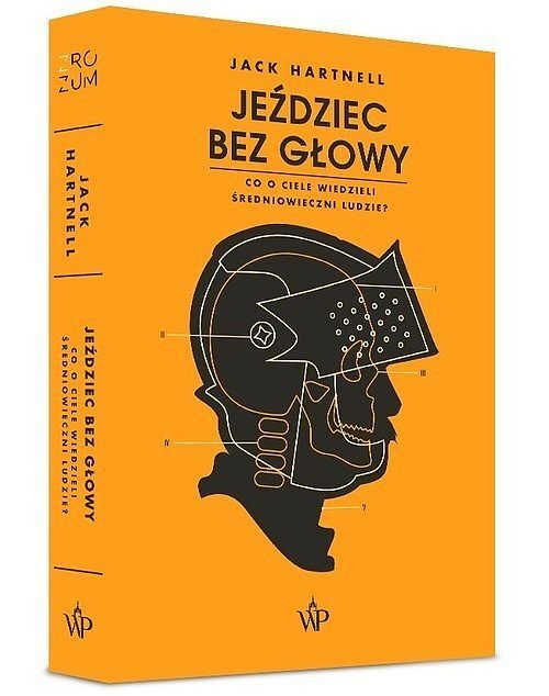 Jeździec bez głowy Co o ciele wiedzieli ludzie średniowiecza?