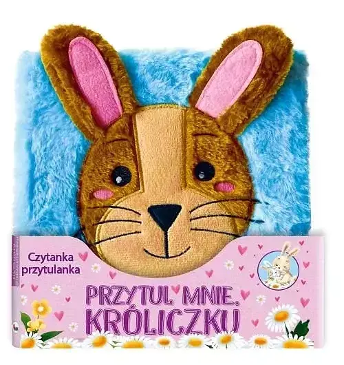 Czytanka przytulanka Przytul mnie króliczku