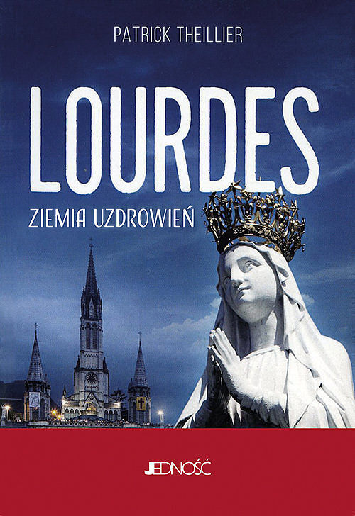 Lourdes - ziemia uzdrowień
