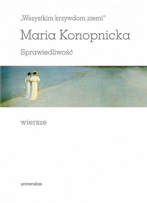„Wszystkim krzywdom ziemi”. Sprawiedliwość. Wiersze