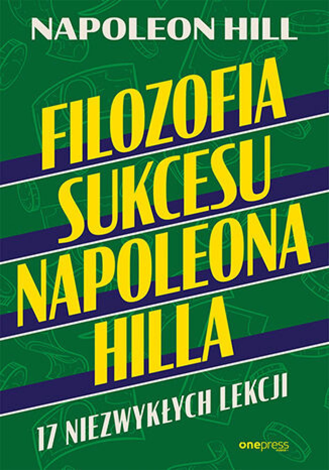 Filozofia sukcesu Napoleona Hilla. 17 niezwykłych lekcji (e-book)