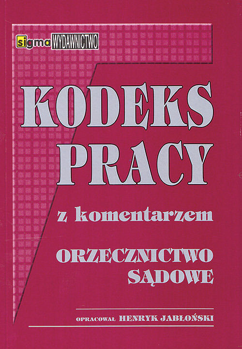 Kodeks pracy z komentarzem i orzecznictwem sądowym