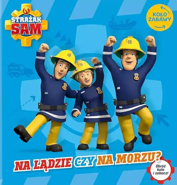 Strażak Sam. Koło Zabawy. Na lądzie czy na morzu