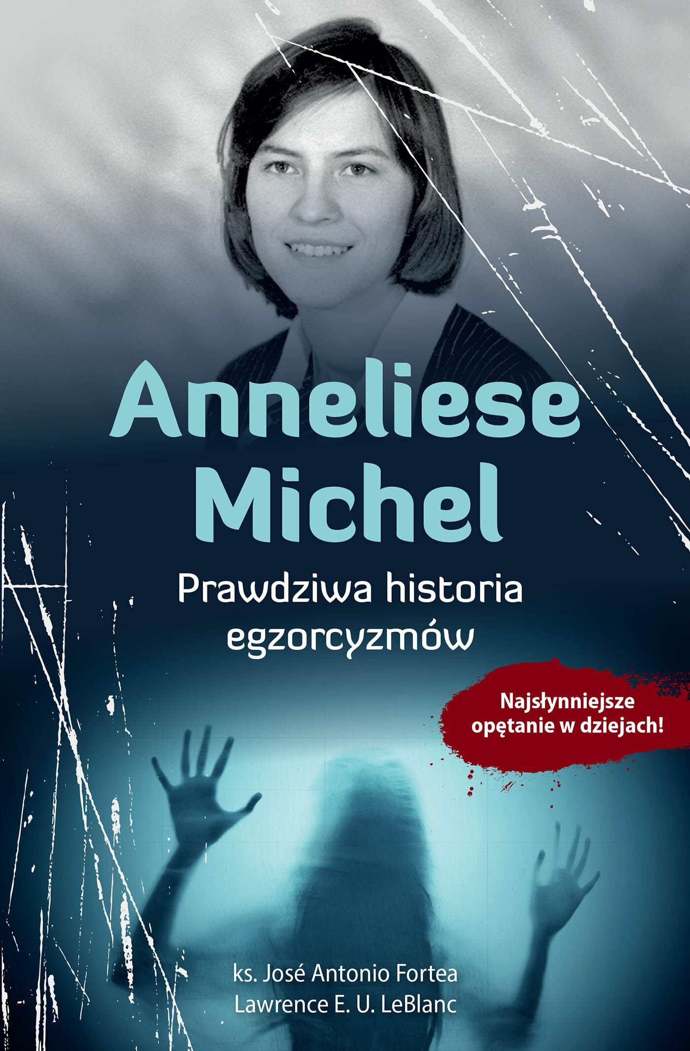 Anneliese Michel. Prawdziwa historia egzorcyzmów /E-BOOK/ (e-book)