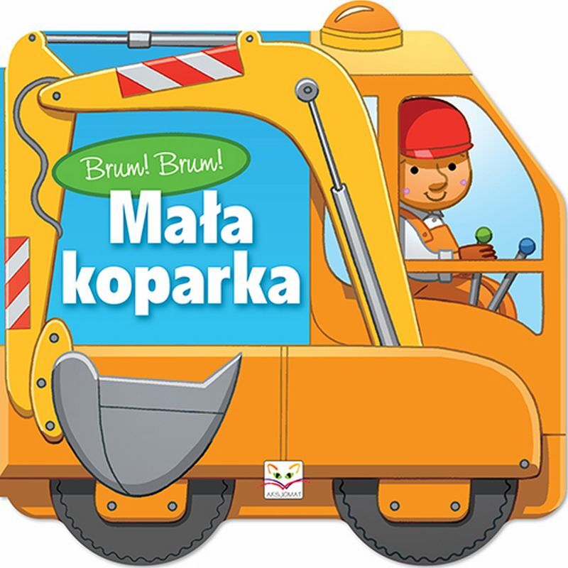 Brum! Brum! Mała koparka duże
