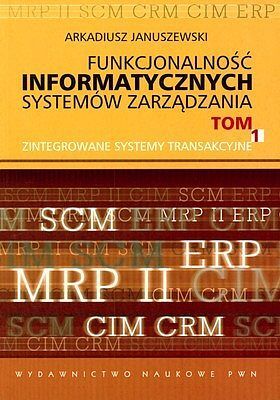 Funkcjonalność informatycznych systemów zarządzania. Tom 1