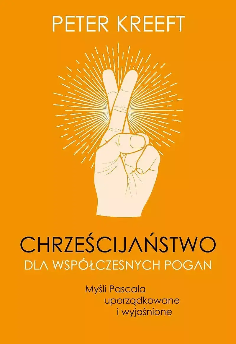Chrześcijaństwo dla współczesnych pogan. Myśli pascala uporządkowane i wyjaśnione