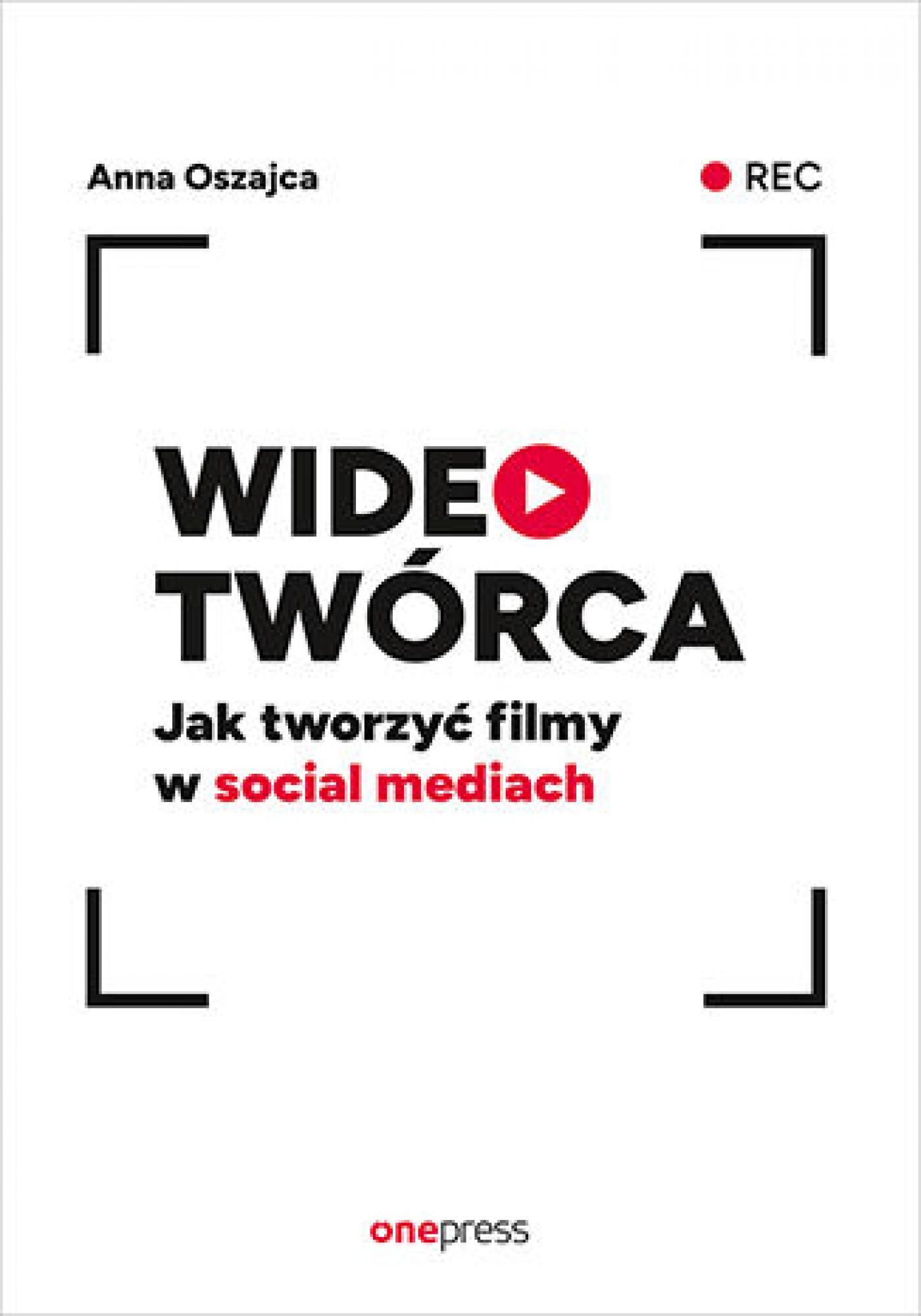 Wideotwórca. Jak tworzyć filmy w social mediach (e-book)