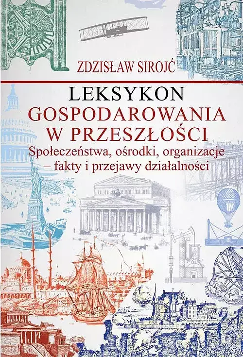 Leksykon gospodarowania w przeszłości Społeczeństwa, ośrodki, organizacje - fakty i przejawy działal