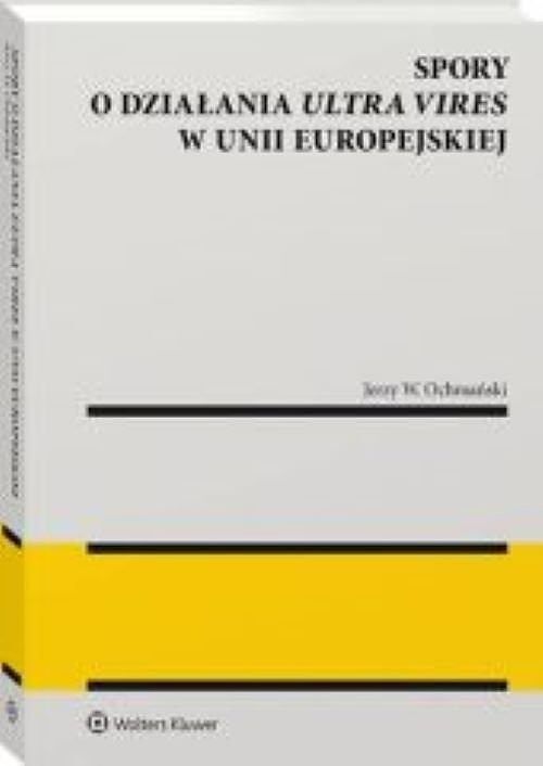 Spory o działania ultra vires w Unii Europejskiej