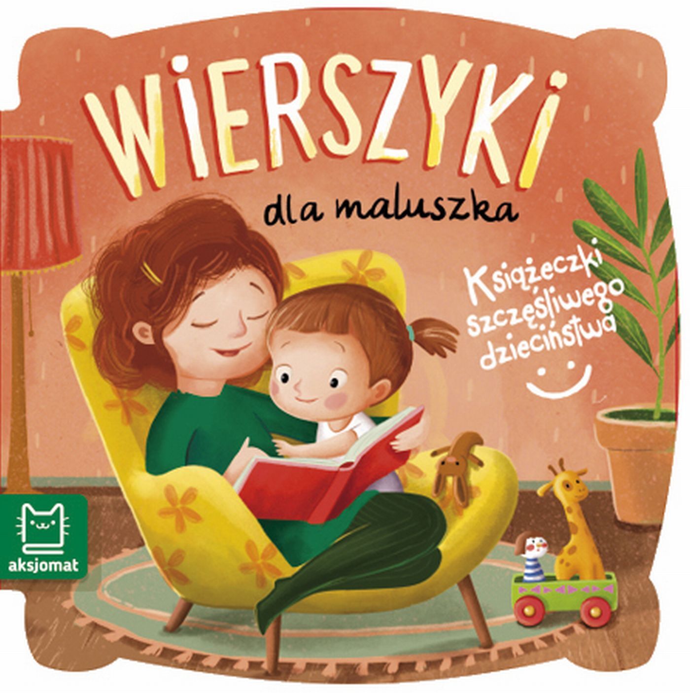 Książeczki szczęśliwego dzieciństwa. Wierszyki dla maluszka