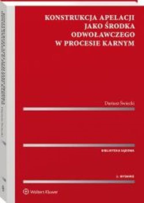 Konstrukcja apelacji jako środka odwoławczego w procesie karnym