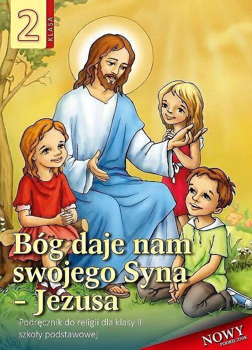 Religia bóg daje nam swojego syna jezusa podręcznik dla klasy 2 szkoły podstawowej
