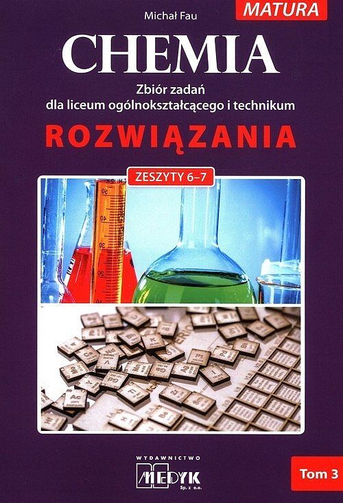 Chemia Rozwiazania zeszyt 6-7 Zbiór zadań dla liceum ogólnokształcącego i technikum. Tom 3