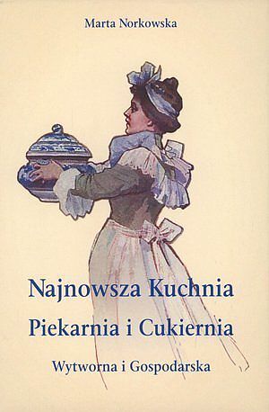 Najnowsza kuchnia / Piekarnia i cukiernia wytworna i gospodarska